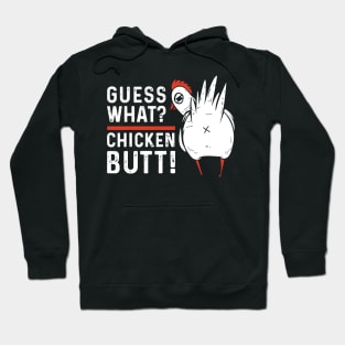 Guess What Chicken Butt Hoodie